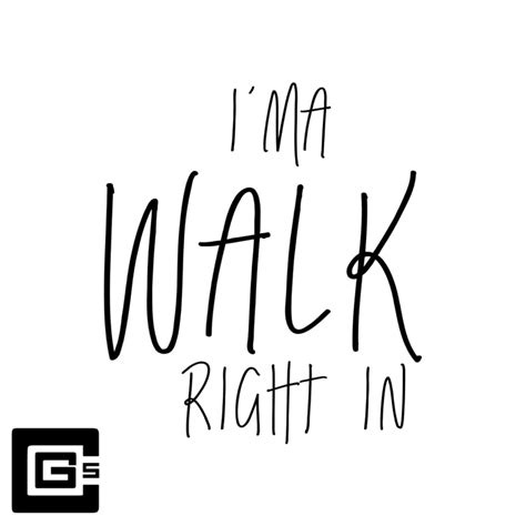 CG5 – I'ma Walk Right In Lyrics | Genius Lyrics