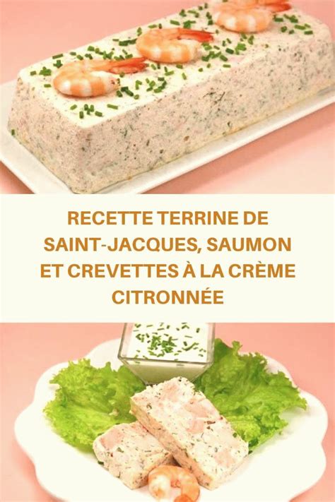 Recette Terrine de SaintJacques saumon et crevettes à la crème citronnée Il y a souvent des r ...