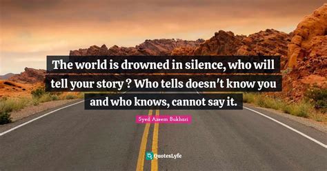 The world is drowned in silence, who will tell your story ? Who tells ...