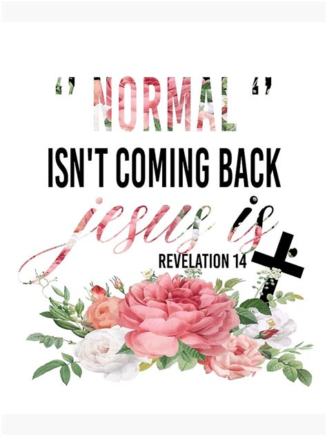 "Normal Isn't Coming Back But JESUS IS Revelation 14, Jesus Quote ...