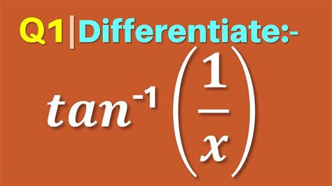 Q1 | Differentiate tan^(-1)⁡(1/x) | Differentiate Tan inverse 1 by x - YouTube