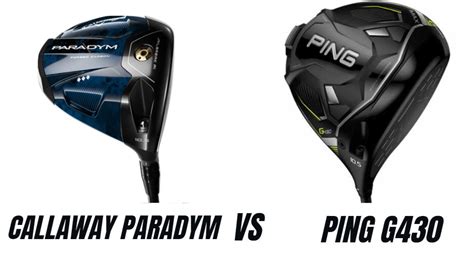 Callaway Paradym Vs Ping G430 Driver Comparison Overview - The Ultimate Golfing Resource