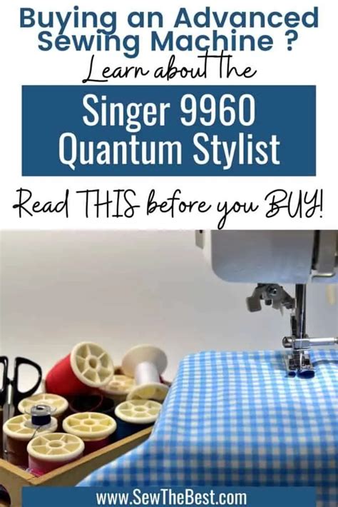 Singer Quantum Stylist 9960 Review ️ (2024) - Sew The Best