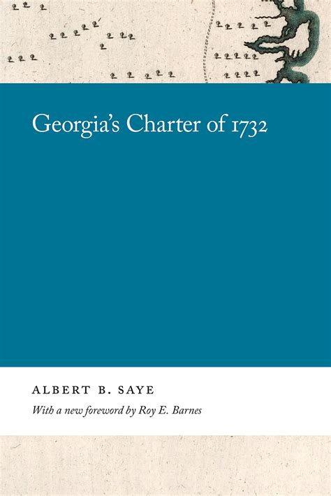 Georgia's Charter of 1732 by Albert B. Saye | Goodreads