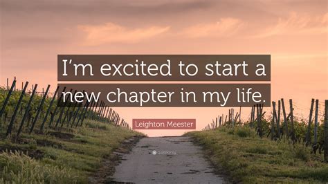 Leighton Meester Quote: “I’m excited to start a new chapter in my life.”