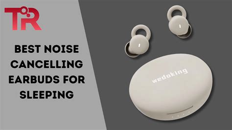 Best Noise Cancelling Earbuds For Sleeping – Tech Reath