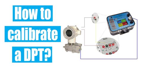 How to calibrate a Differential Pressure Transmitter (DPT)?