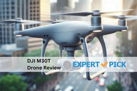 DJI M30T Drone Review: Unleashing Precision and Power