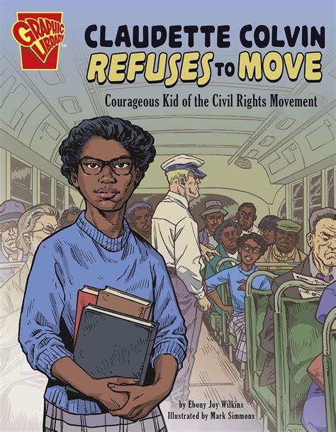 Claudette Colvin Refuses to Move: Courageous Kid of the Civil Rights ...