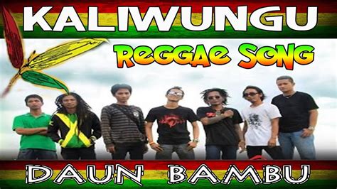 KALIWUNGU _ Lirik | DAUN BAMBU Reggae Indonesia - YouTube