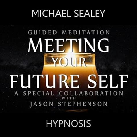 Guided Meditation for Meeting Your Future Self (feat. Jason Stephenson ...