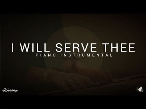 I Will Serve Thee | Hymn | Instrumental Piano With Lyrics | Worship Chords - Chordify