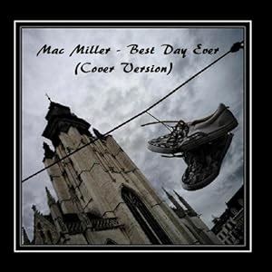 Smith Black - Mac Miller - Best Day Ever (Cover Version) - Single ...
