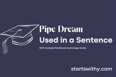 PIPE DREAM in a Sentence Examples: 21 Ways to Use Pipe Dream