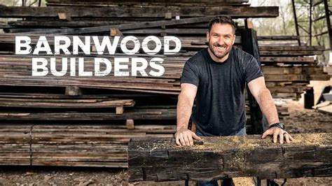 All About The Latest Season of “Barnwood Builders” - BuddyTV