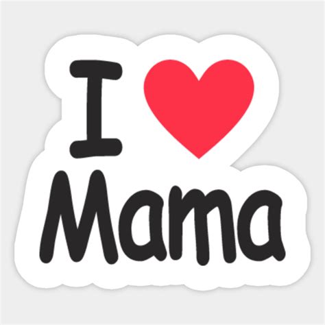 i love mama - Mama - Sticker | TeePublic