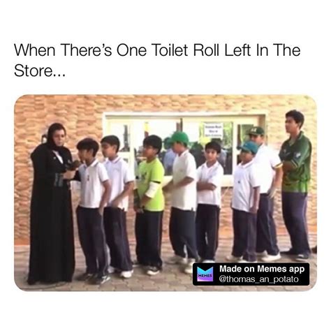 When There's One Toilet Roll Left In The Store... - Funny