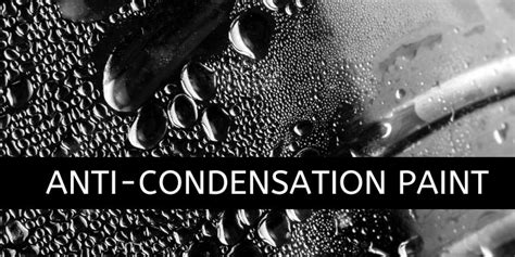 What is Anti-Condensation Paint – Benefits & Application Tips