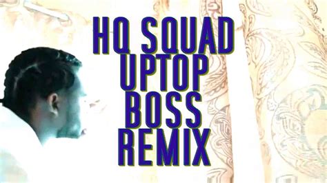 HQ SQUAD TEEJAY-UPTOP BOSS REMIX - YouTube