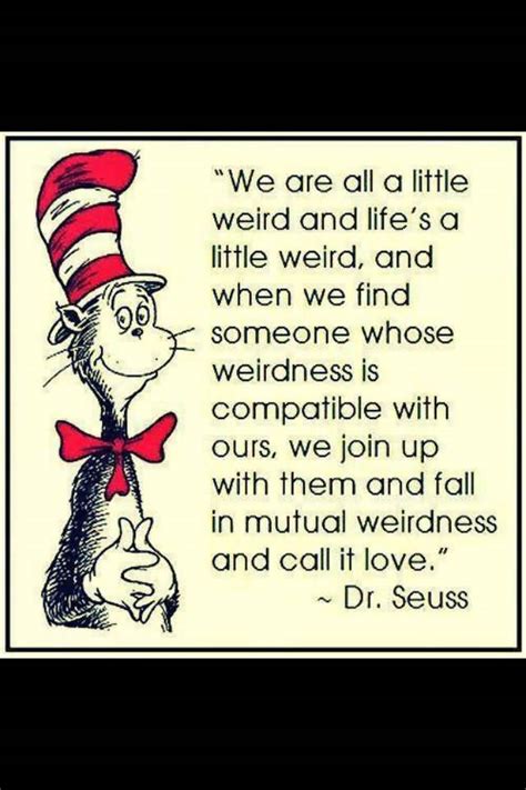 Dr Seuss Weird Love Quote Poster 20 | QuotesBae