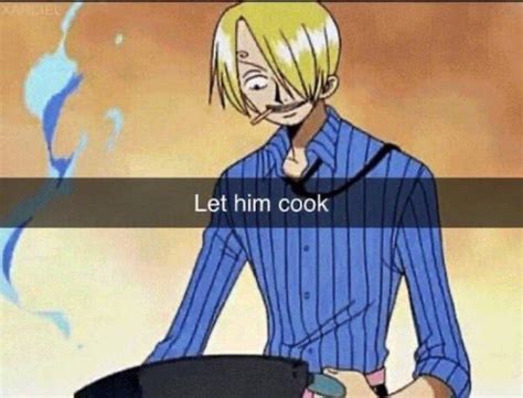 Let Him Cook (Sanji) | Let Him Cook / Let That Boy Cook | Know Your Meme