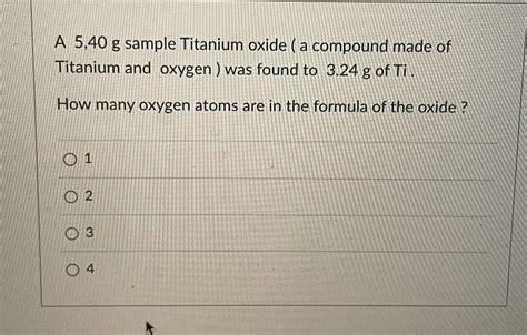 Solved A 5,40 ﻿g sample Titanium oxide (a compound made | Chegg.com