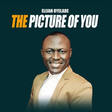 Elijah Oyelade – The Picture of You [MP3, Video and Lyrics] - 001gospellight