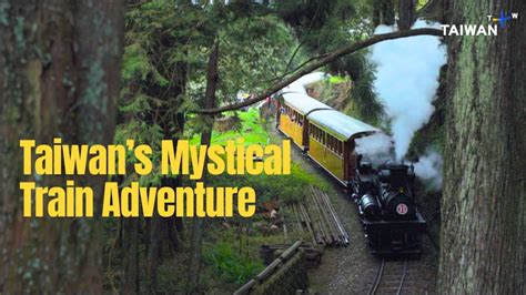 Exploring the Historic Alishan Forest Railway - The Railway Romances - TaiwanPlus