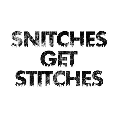 Snitches get Stitches - Snitches Get Stitches - T-Shirt | TeePublic