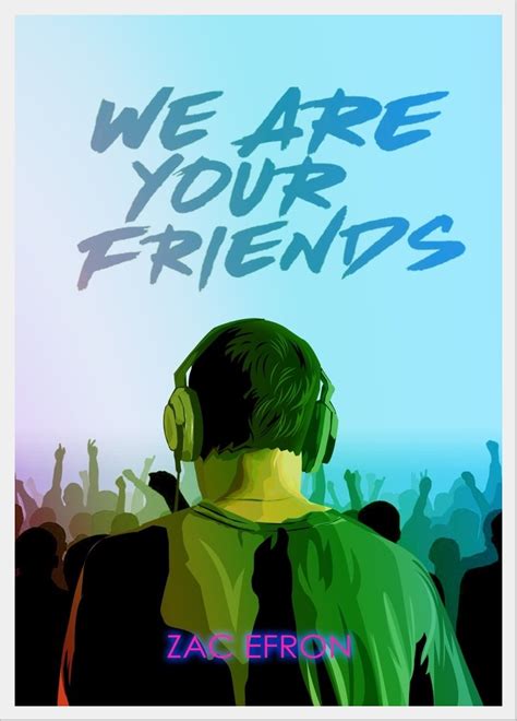 We Are Your Friends | Elgovevo | PosterSpy