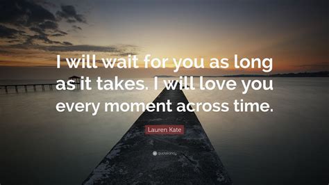 Love Will Wait Quotes | Thousands of Inspiration Quotes About Love and Life