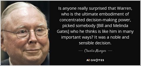 Charlie Munger quote: Is anyone really surprised that Warren, who is ...