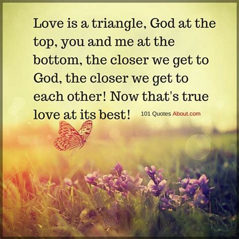 Love is a triangle, God at the top, you and me at the bottom ...