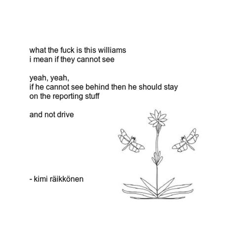 So I turned Kimi Räikkönen quotes into Rupi Kaur poems. Happy retirement, Iceman! : r/formuladank