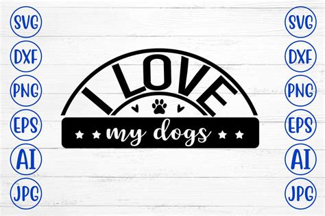 I Love My Dogs SVG - So Fontsy