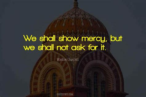 Top 64 Show No Mercy Quotes: Famous Quotes & Sayings About Show No Mercy