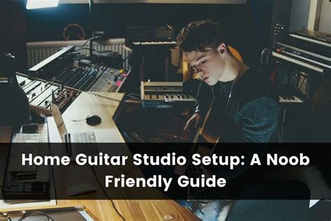 Home Guitar Studio Setup: A Noob Friendly Guide (2025) - Guitar Advise