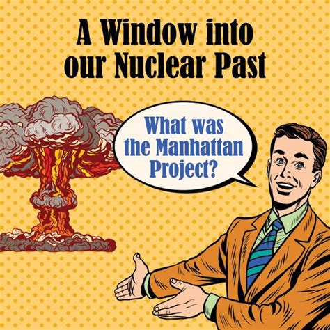 A window into our nuclear past - What was the Manhattan Project? | Manhattan project, Manhattan ...