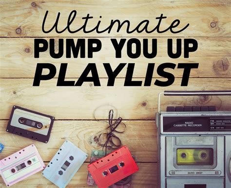 Ultimate Pump You Up Playlist