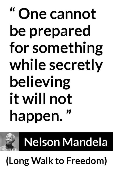 Nelson Mandela: “One cannot be prepared for something while...”