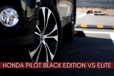 Honda Pilot Black Edition vs Elite. Which Trim is Best for You? - Driver Illustrated