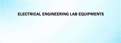 Electrical Engineering Lab Equipments Manufacturers, Suppliers India