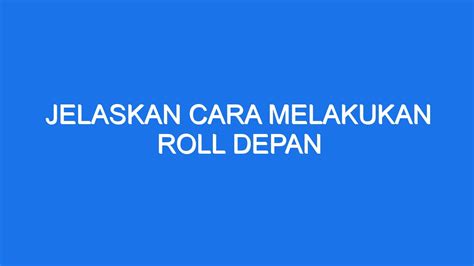 Jelaskan Cara Melakukan Roll Depan