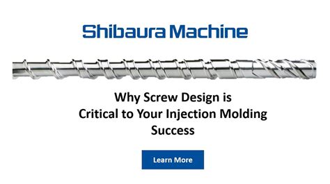 Why Screw Design is Critical to Your Injection Molding Success