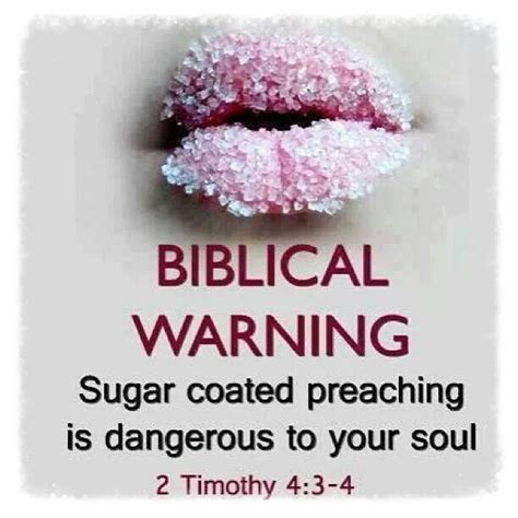 BIBLICAL WARNING Sugar coated preaching is dangerous to your soul. 2 Timothy 4:3-4 | 2 timothy 4 ...