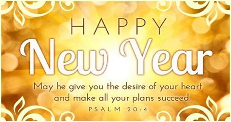 Psalm 20:4 Happy New Year, May he make all of your plans succeed ...