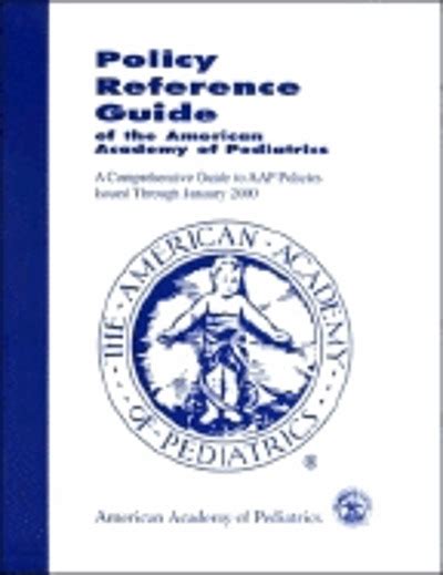 Policy reference guide of the American Academy of Pediatrics : a ...