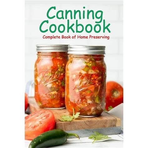 Canning Cookbook: Complete Book of Home Preserving: Canning and ...