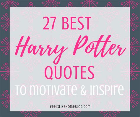 27 Awesome, Inspiring Harry Potter Quotes - Feels Like Home™