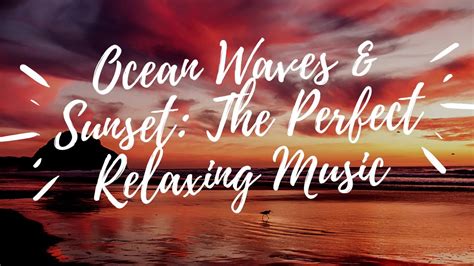 Ocean Waves & Sunset: The Perfect Relaxing Music for Sleep, Study ...